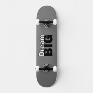 Dream big skateboard