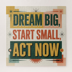 Dream Big, Start Small, Act Now Jigsaw Puzzle
