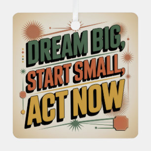Dream Big, Start Small, Act Now Metal Tree Decoration