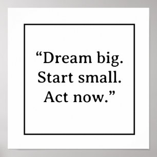 Dream Big Start Small Act Now Minimalist Typograph Poster