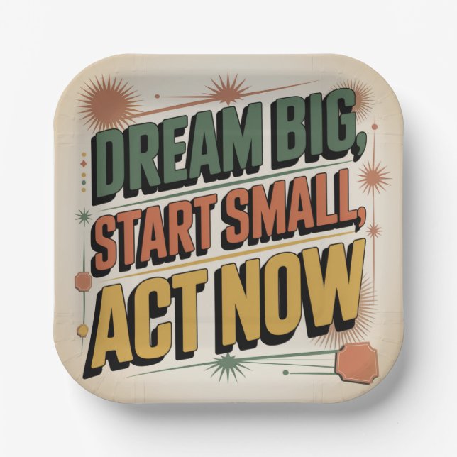Dream Big, Start Small, Act Now Paper Plate (Front)