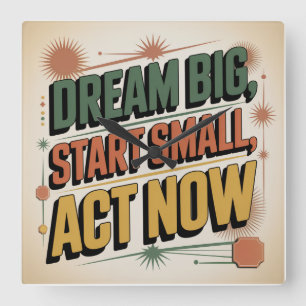 Dream Big, Start Small, Act Now Square Wall Clock