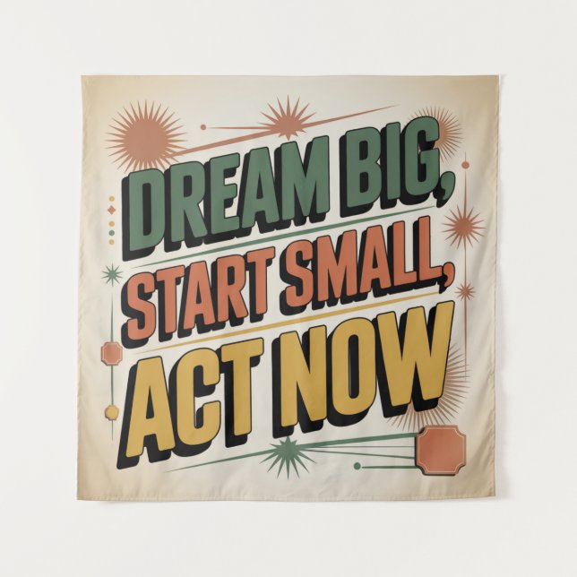 Dream Big, Start Small, Act Now Tapestry (Front)