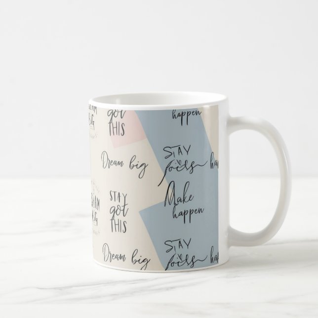  “Dream Big”, “Stay Focused”, “You Got This”,  Coffee Mug (Right)