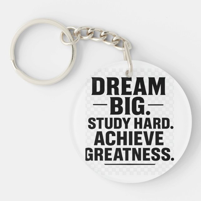 Dream Big, Study Hard, Achieve Greatness"  Key Ring (Front)