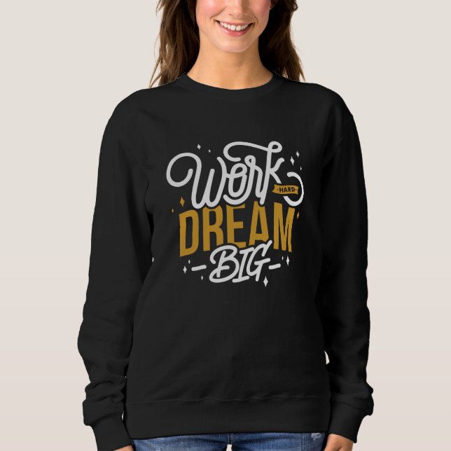 Dream Big Sweatshirt (Front)