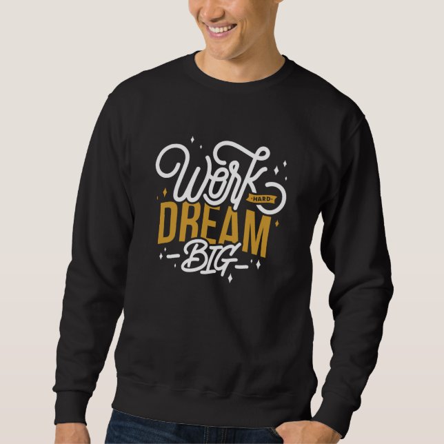 Dream Big Sweatshirt (Front)