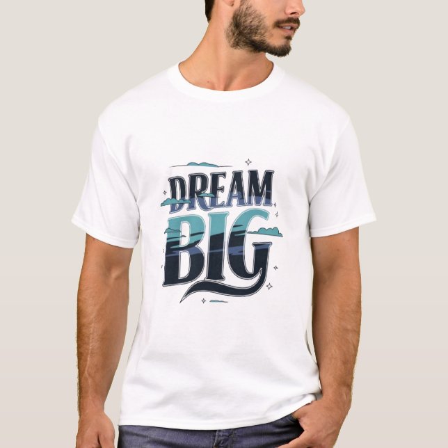 Dream Big T-Shirt (Front)