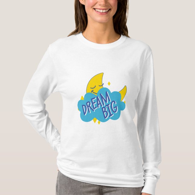 dream big  T-Shirt (Front)