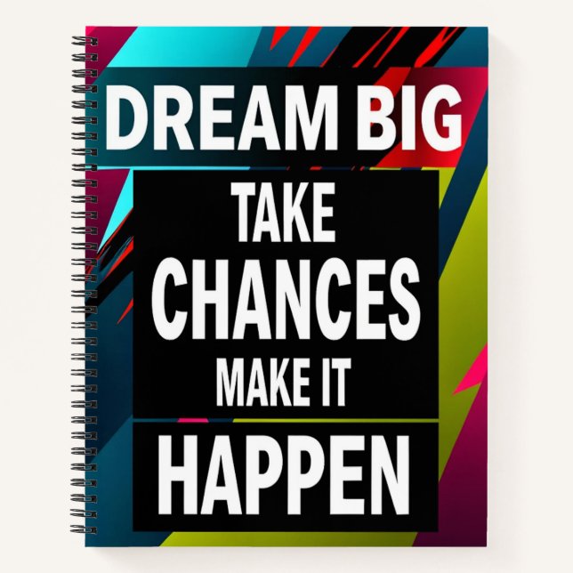 Dream Big, Take Chances Notebook (Front)