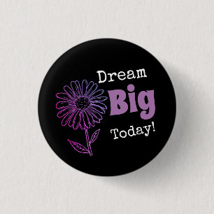 Dream Big Today! 3 Cm Round Badge