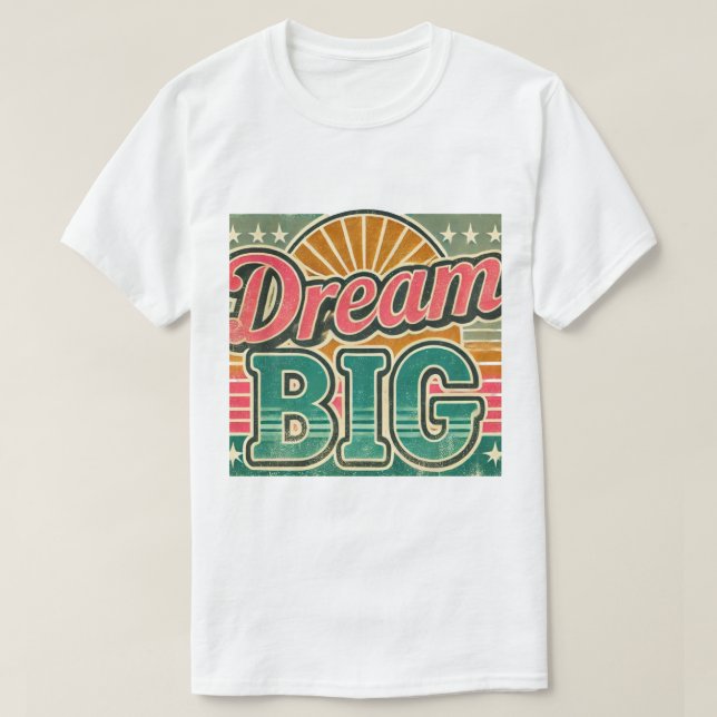Dream big tshirt  (Design Front)