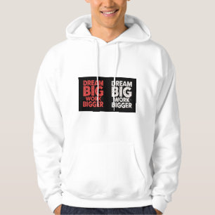 Dream Big Work Bigger Motivational Hoodie