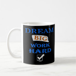DREAM BIG, WORK HARD inspirational quote Coffee Mug