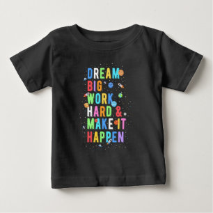 Dream Big Work Hard & Make It Happen Baby T-Shirt