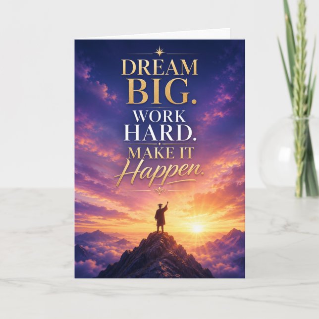 Dream Big Work Hard Make It Happen Graduation Card (Front)