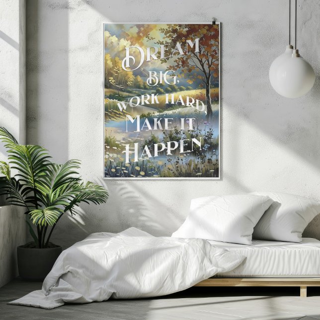 Dream Big Work Hard Make It Happen Poster (Dream Big Work Hard Make It Happen Poster Mockup 1)