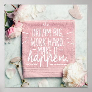 DREAM BIG, WORK HARD, MAKE IT HAPPEN Quote Poster