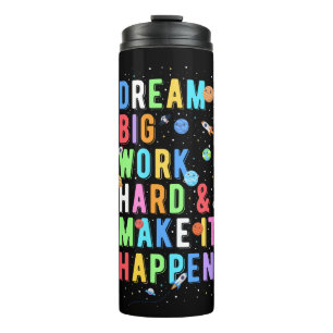 Dream Big Work Hard & Make It Happen Thermal Tumbler