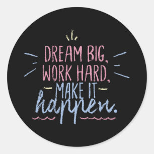 Dream Big Work Hard Motivation Inspiration Quote Classic Round Sticker