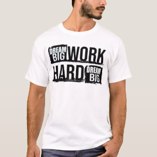 Dream Big Work Hard Motivational T-Shirt