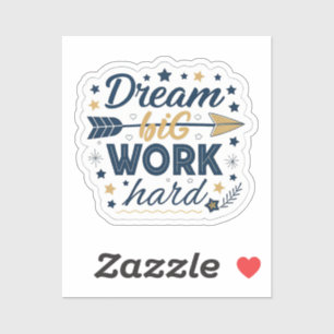 Dream Big Work Hard Sticker   Inspirational Hustle