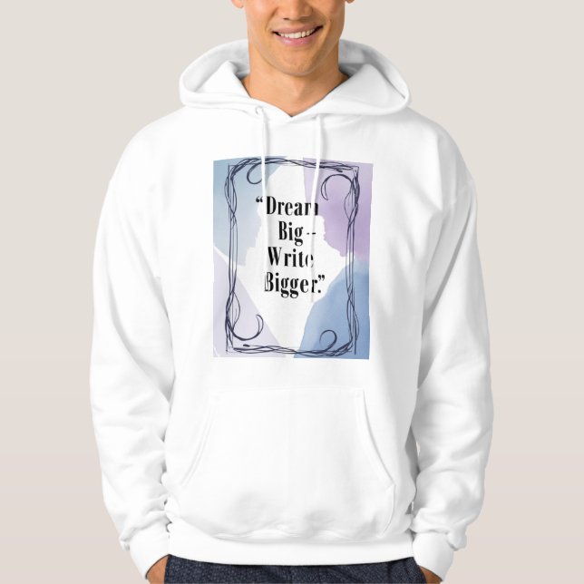 Dream Big Write Bigger 3 Hoodie (Front)