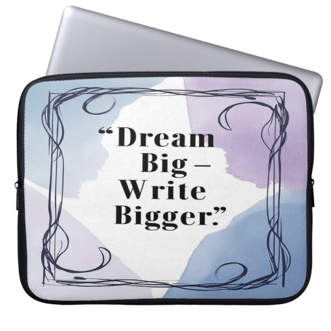 Dream Big Write Bigger Laptop Sleeve (Front)