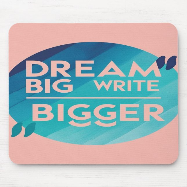 Dream Big Write Bigger option 2 Mouse Pad (Front)
