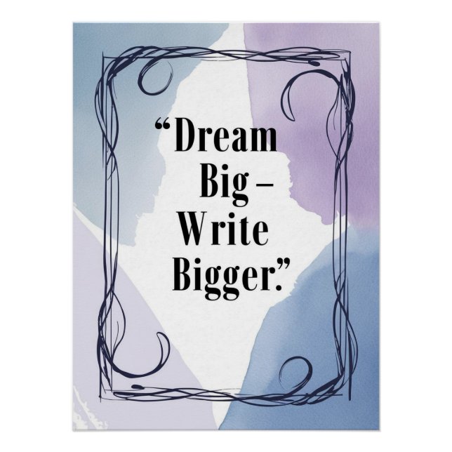 Dream Big Write Bigger Poster (Front)