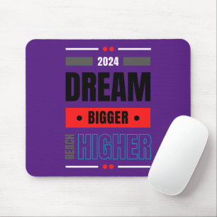 Dream Bigger Reach Bigger Mouse Pad