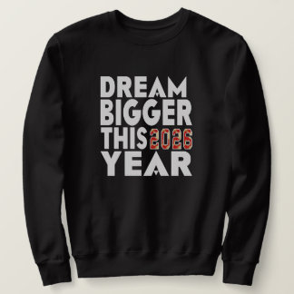 DREAM BIGGER SWEATSHIRT