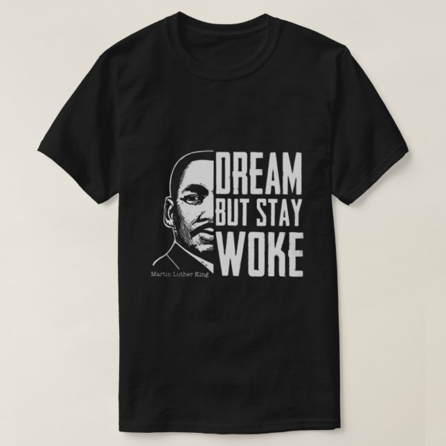 Dream But Stay Woke T-Shirt (Design Front)