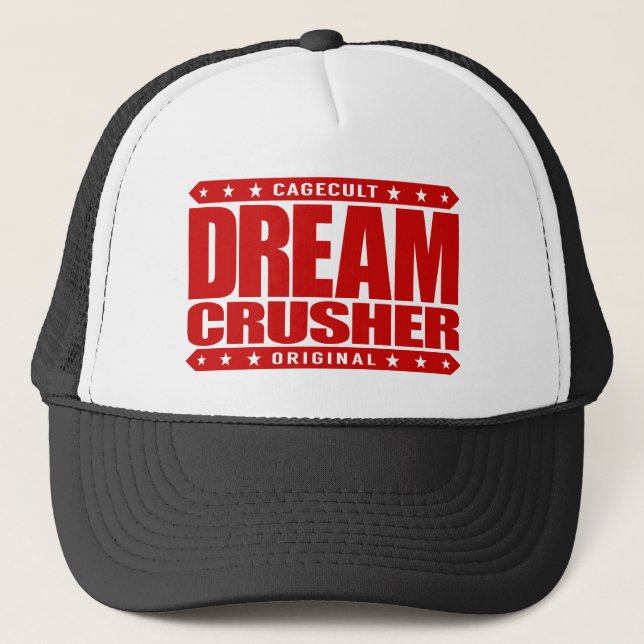 DREAM CRUSHER - I Crush Hopes of My Weak Opponents Trucker Hat (Front)