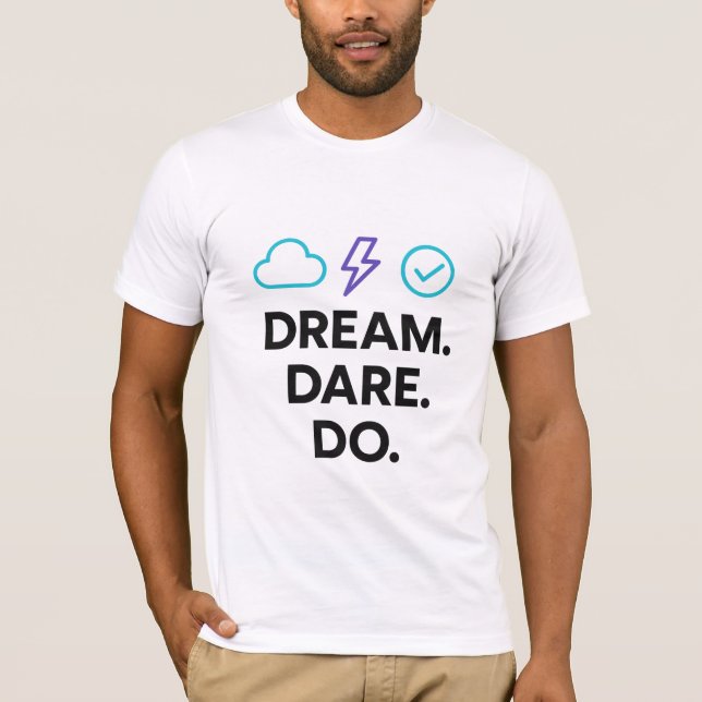 Dream Dare Do Motivational Quote T-Shirt (Front)