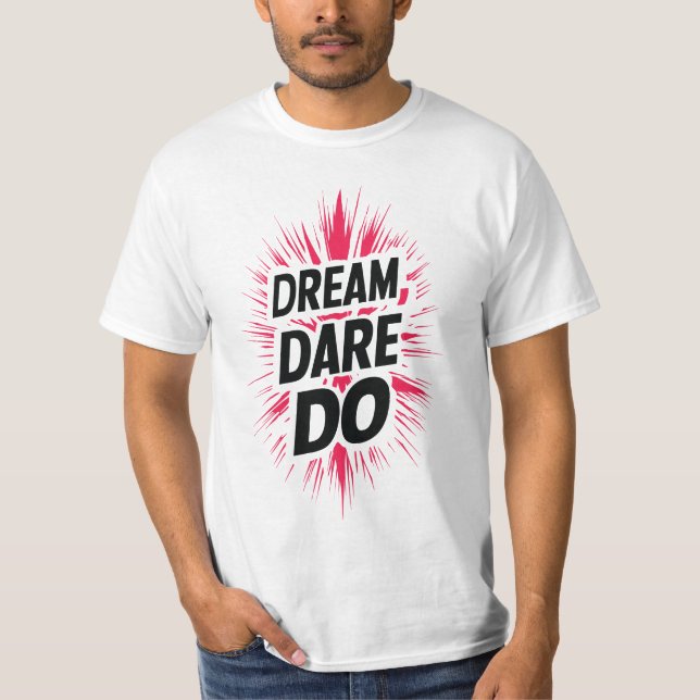 Dream. Dare. Do. T-Shirt (Front)