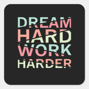 Dream Hard Work Hard Classic Square Sticker