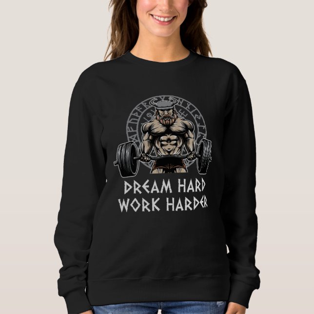 Dream Hard Work Harder Workout Motivational Quote  Sweatshirt (Front)