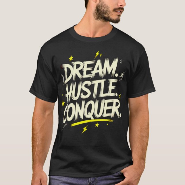 Dream. Hustle. Conquer. – Make It Happen T-Shirt (Front)
