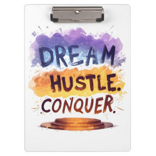 Dream. Hustle. Conquer. – Motivational typography Clipboard