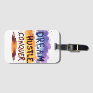 Dream. Hustle. Conquer. – Motivational typography  Luggage Tag
