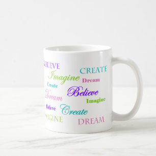 Dream Imagine Create Believe Coffee Mug