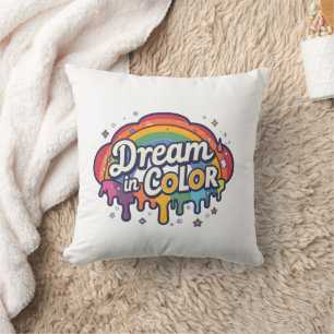Dream in Color Rainbow Positive Quote Cushion
