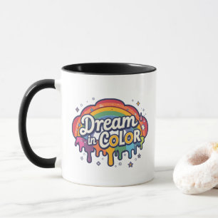 Dream in Color Rainbow Positive Quote Mug