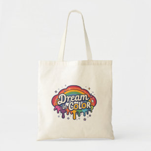 Dream in Color Rainbow Positive Quote Tote Bag