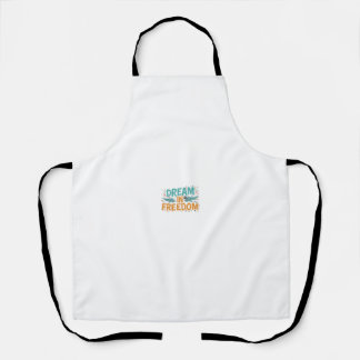 Dream in freedom  apron
