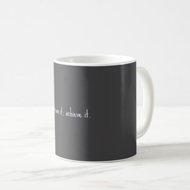 "Dream it, achieve it." Mug (Front Right)