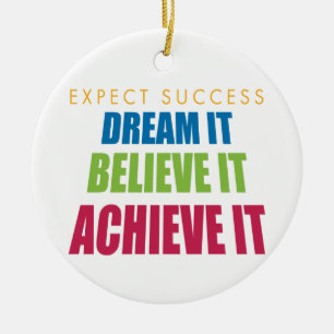 Dream It and Achieve It Ceramic Ornament
