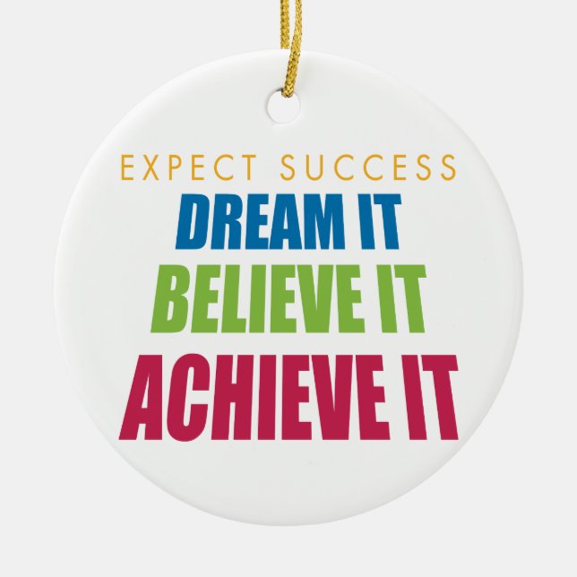 Dream It and Achieve It Ceramic Ornament (Front)
