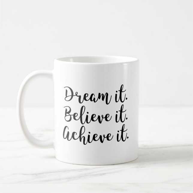 Dream It, Believe It, Achieve It. Coffee Mug (Left)